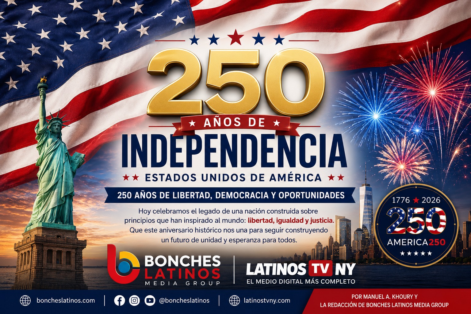 Estados Unidos celebra 250 años de Independencia, honrando una historia marcada por la libertad, la democracia y las oportunidades.